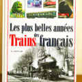 Livre " Les plus belles années des Trains Français"